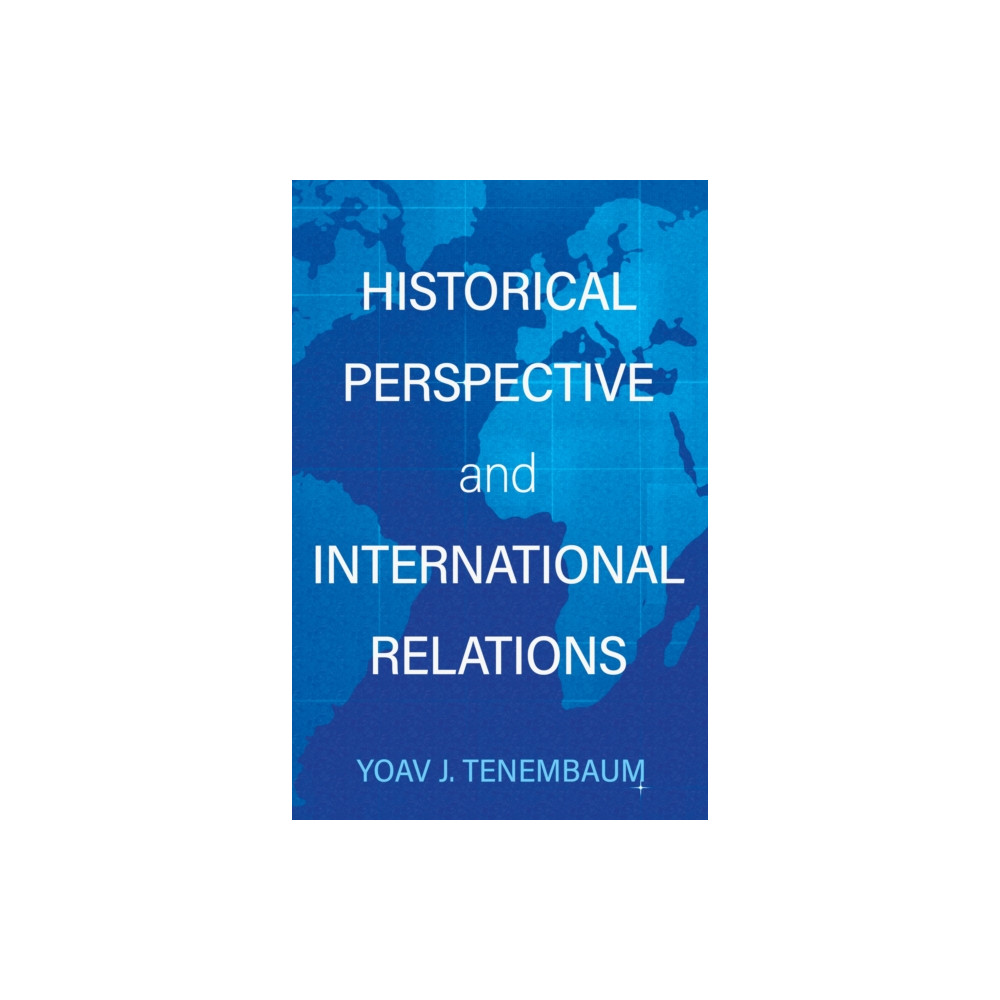 Historical Perspective and International Relations (häftad, english) Troubador Publishing