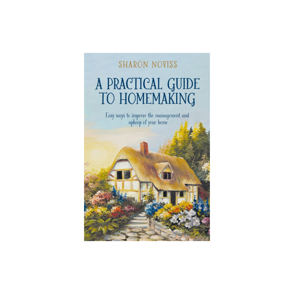 A Practical Guide to Homemaking (häftad, english) Troubador Publishing