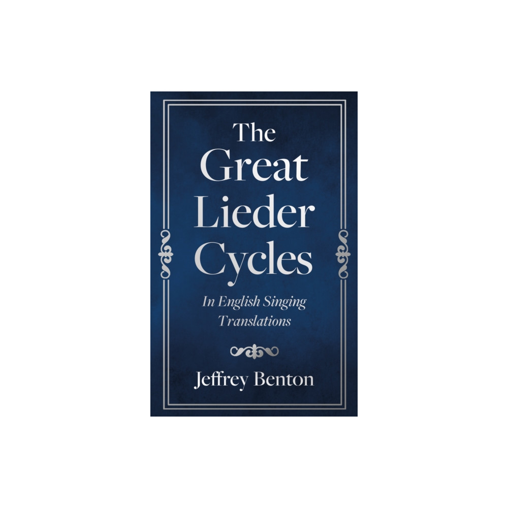 The Great Lieder Cycles In English Singing Translations (häftad, english) Troubador Publishing