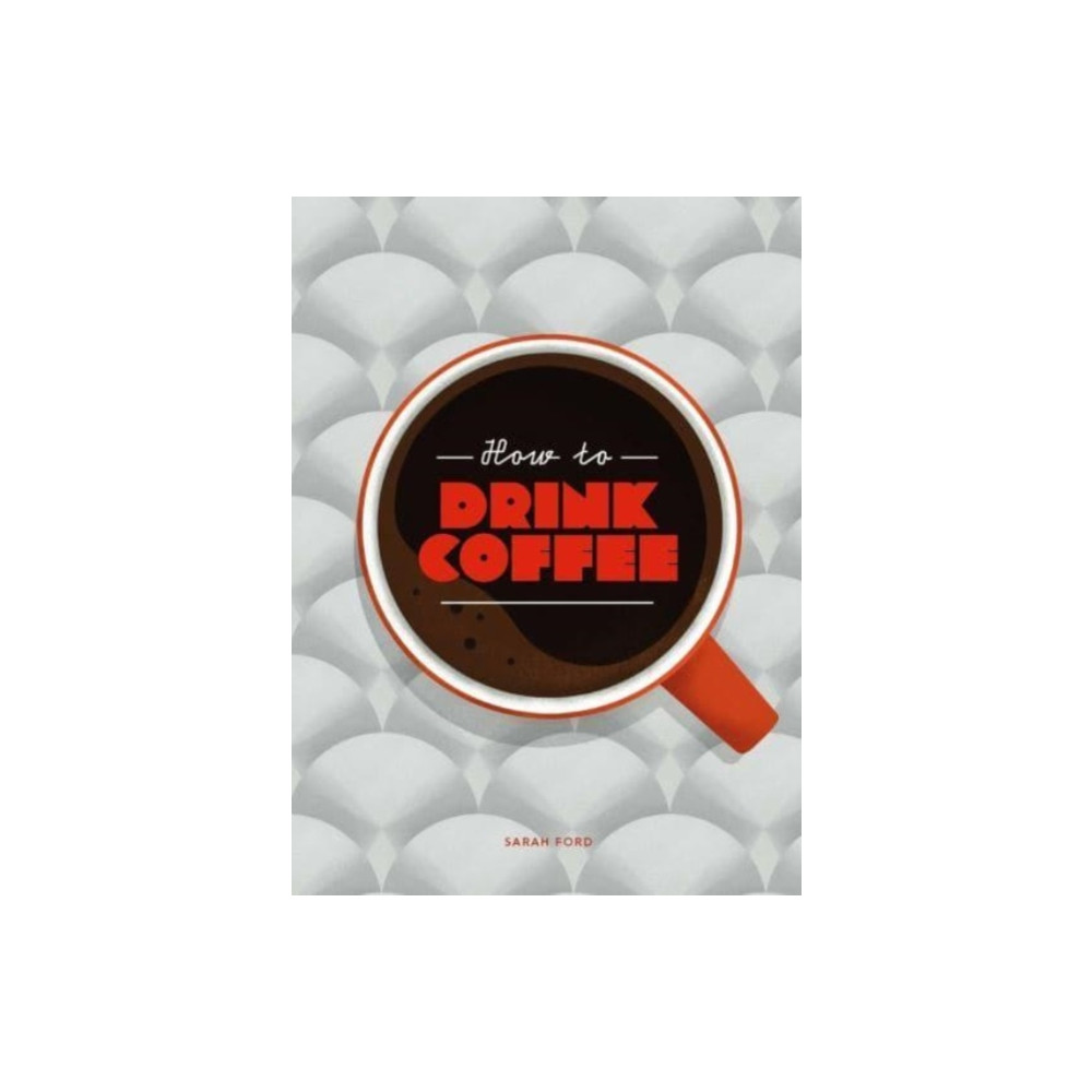 How to Drink Coffee (inbunden, english) Thames & Hudson Ltd