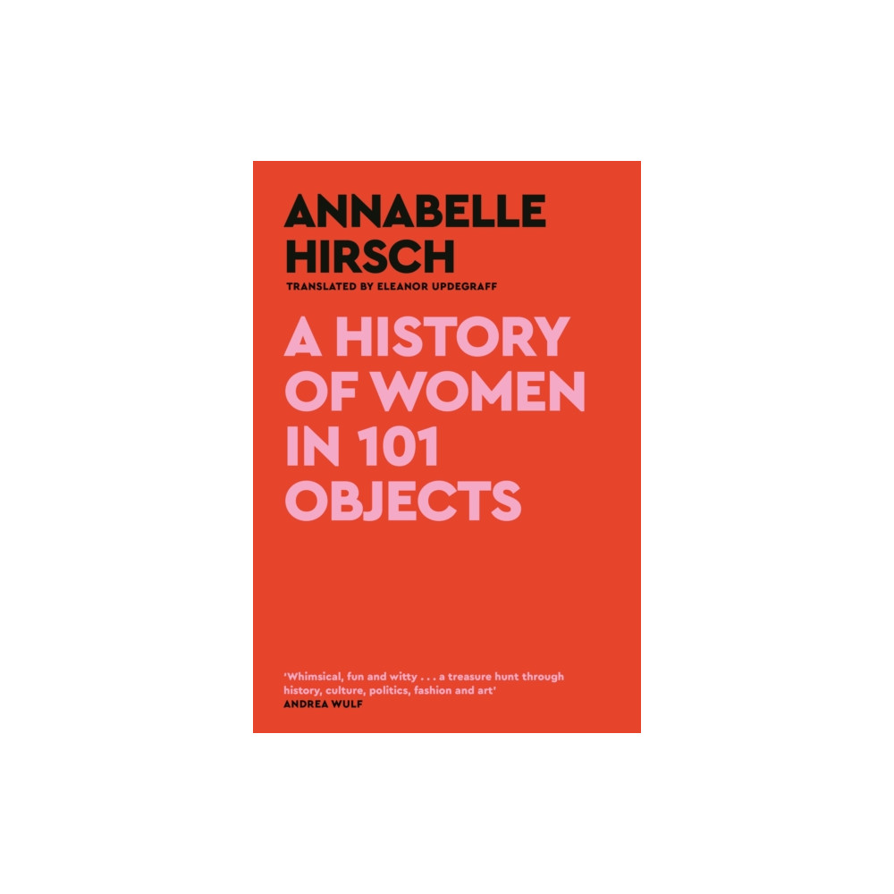 A History of Women in 101 Objects (inbunden, english) Canongate Books
