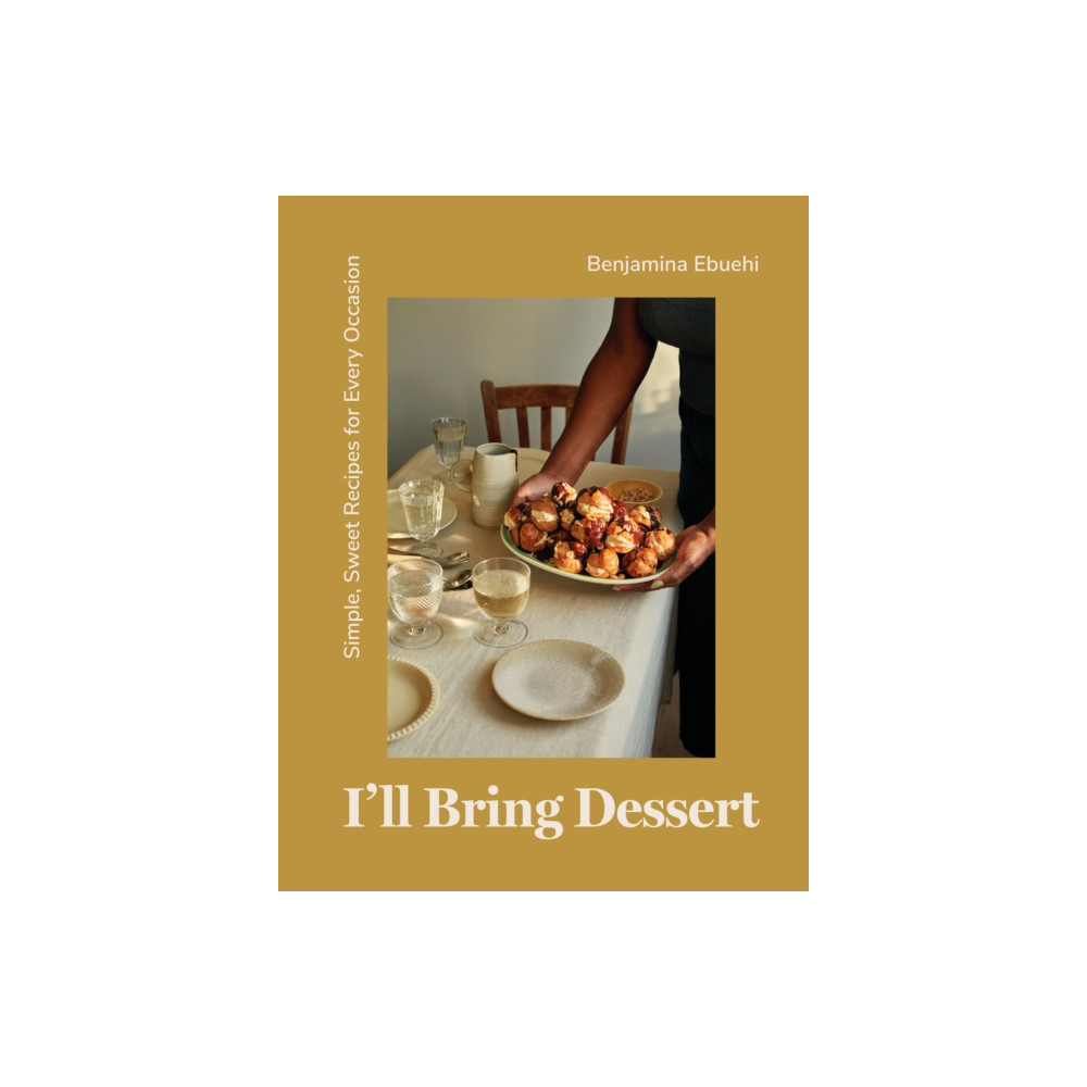 I'll Bring Dessert (inbunden, english) Quadrille Publishing Ltd