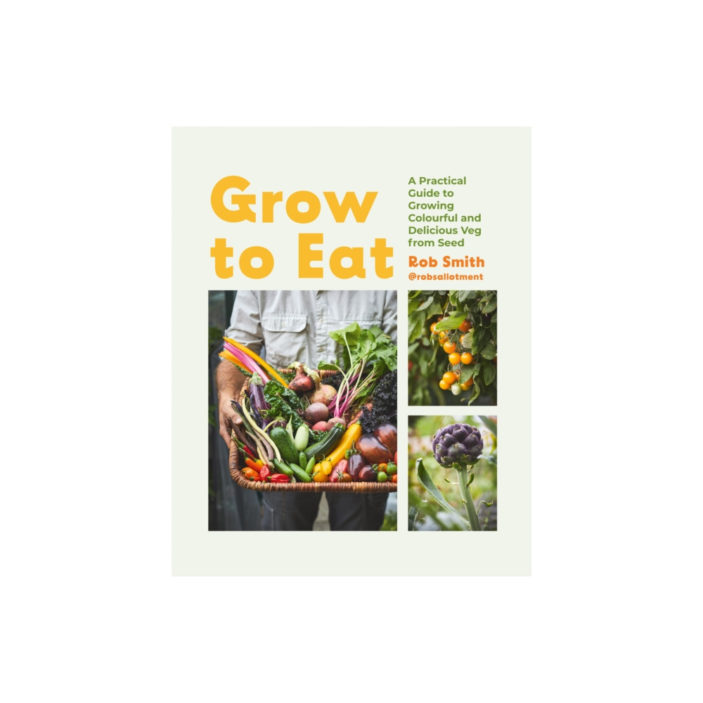 Grow to Eat (inbunden, english) Quadrille Publishing Ltd