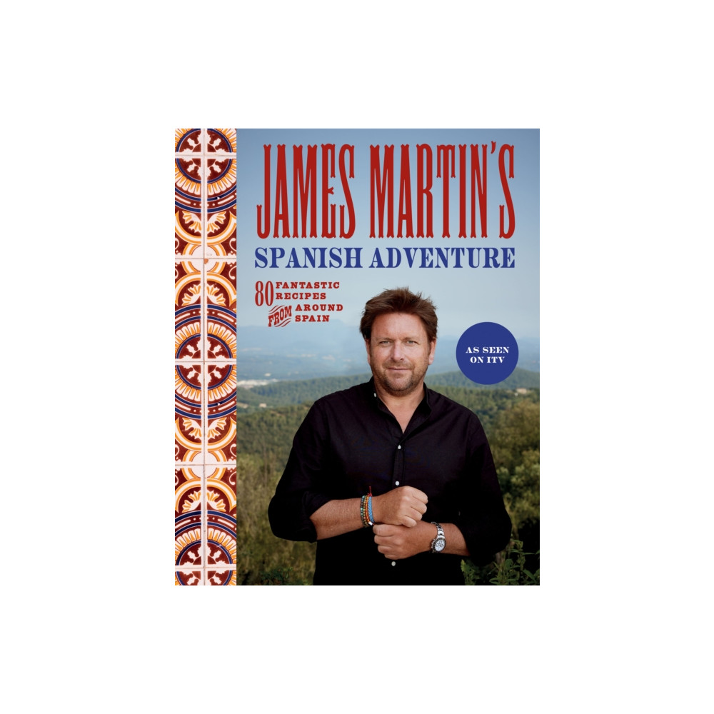 James Martin's Spanish Adventure (inbunden, english) Quadrille Publishing Ltd