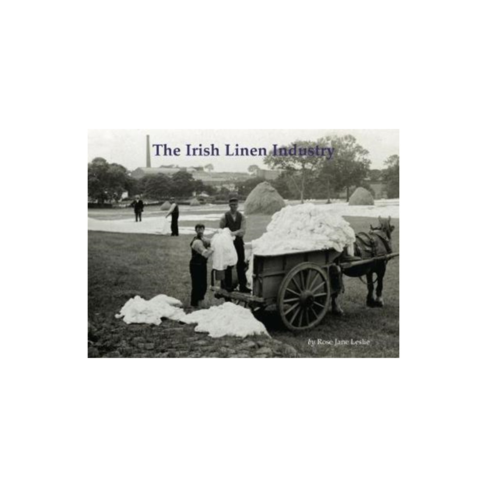 The Irish Linen Industry (häftad, english) Stenlake Publishing