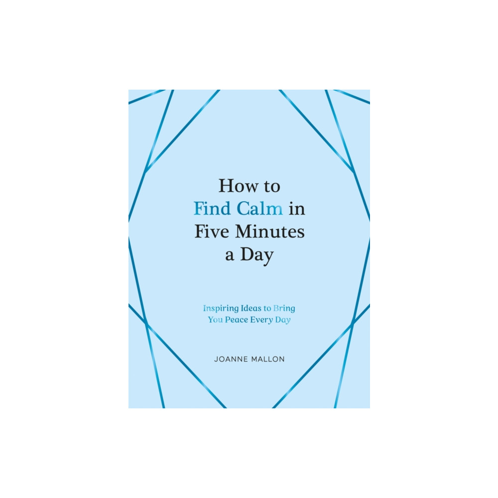 How to Find Calm in Five Minutes a Day (inbunden, english) Summersdale Publishers