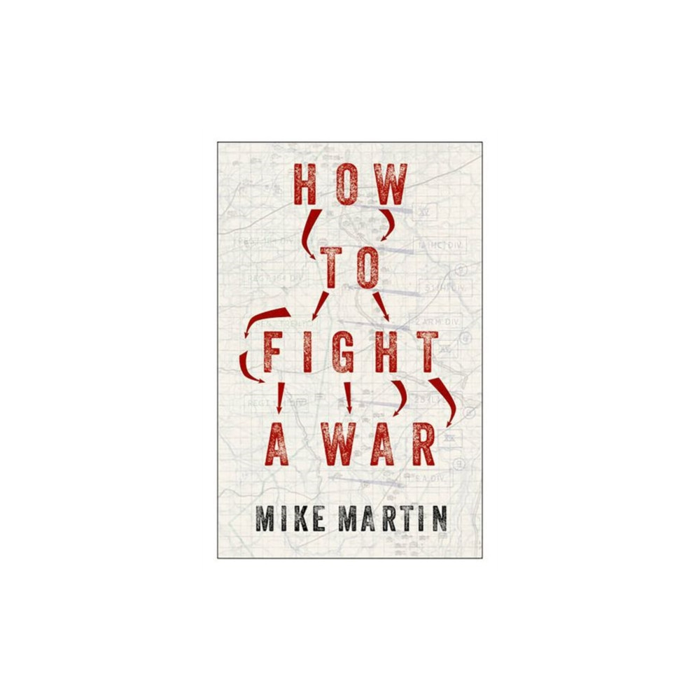 How to Fight a War (inbunden, english) C hurst & co publishers ltd