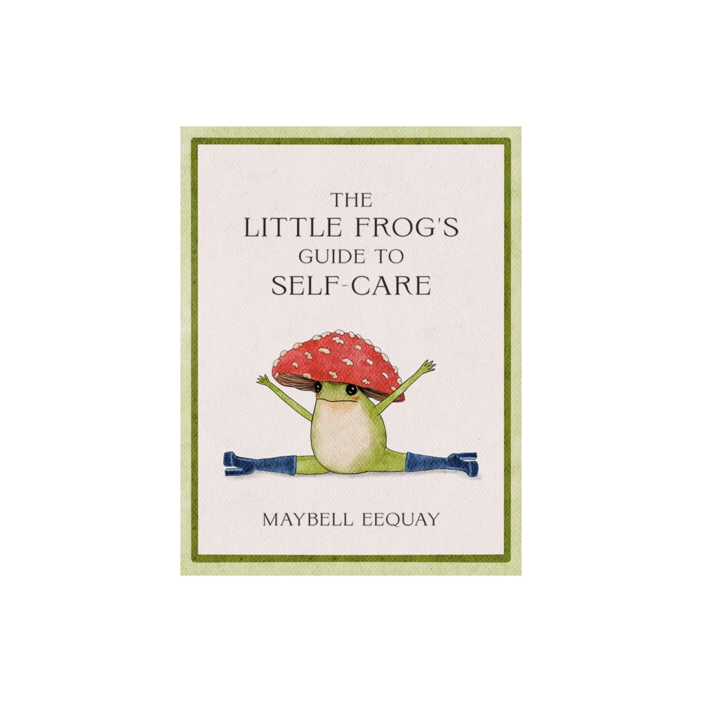 The Little Frog's Guide to Self-Care (inbunden, english) Octopus publishing group