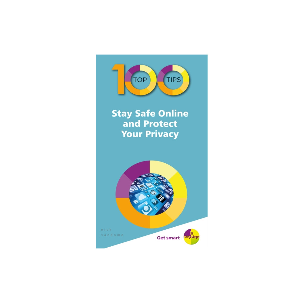 100 Top Tips - Stay Safe Online and Protect Your Privacy (häftad, english) In Easy Steps Limited