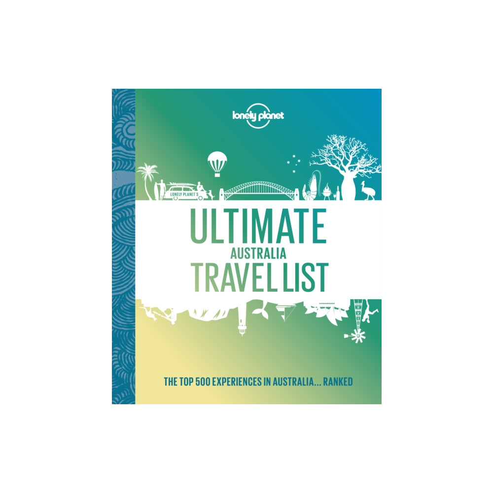 Lonely Planet Ultimate Australia Travel List (inbunden, english) Lonely Planet Global Limited