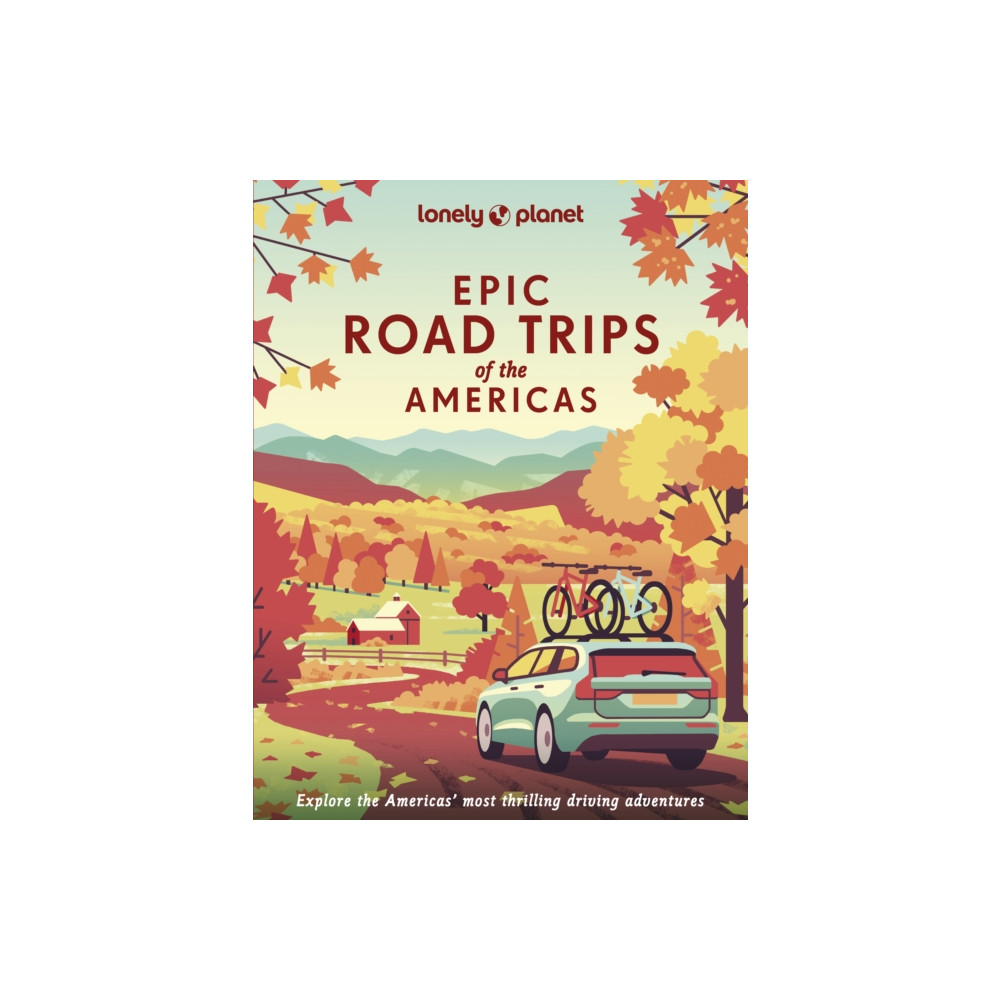 Lonely Planet Epic Road Trips of the Americas (inbunden, english) Lonely Planet Global Limited