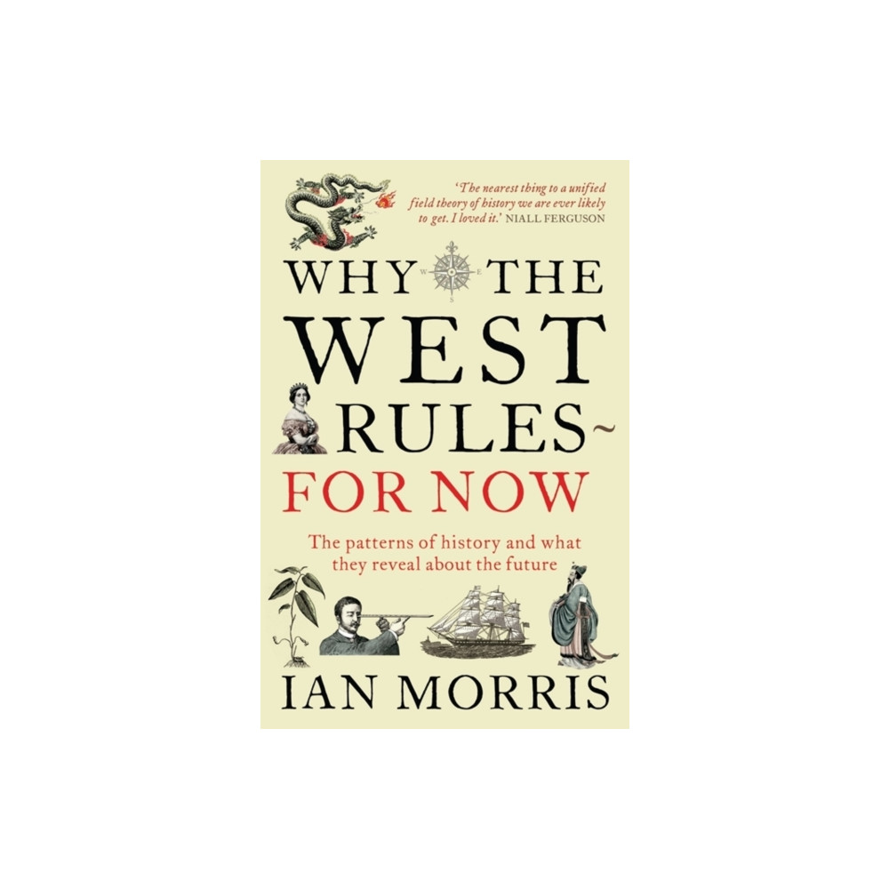 Why The West Rules - For Now (häftad, english) Profile Books Ltd