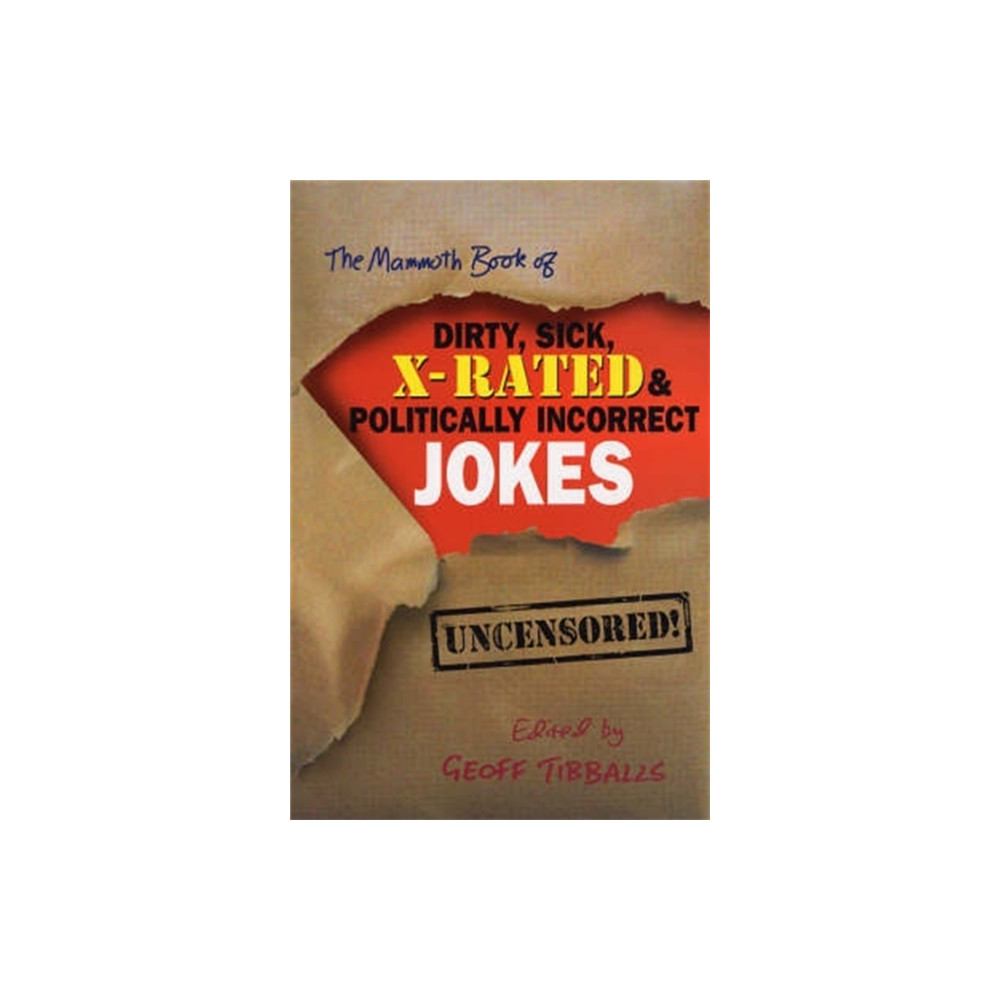 The Mammoth Book of Dirty, Sick, X-Rated and Politically Incorrect Jokes (häftad, english) Little, Brown Book Group
