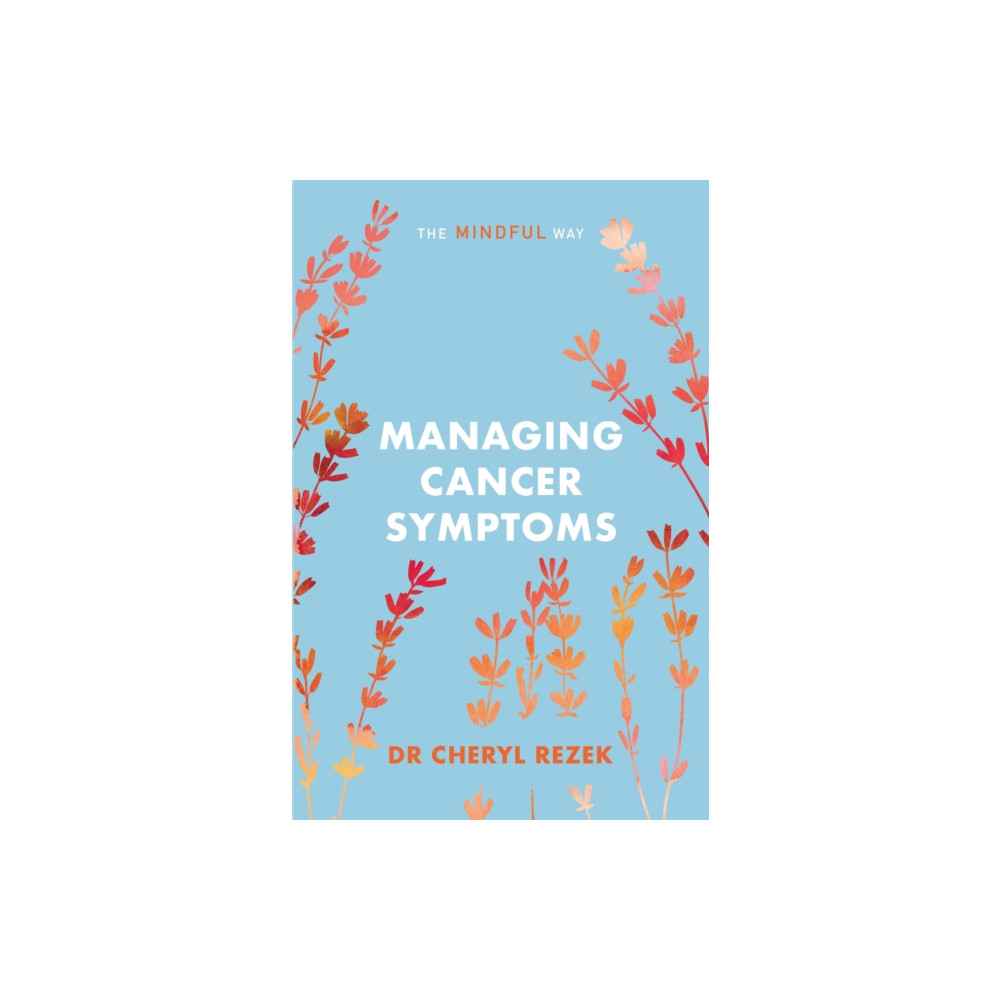 Managing Cancer Symptoms: The Mindful Way (häftad, english) John Murray Press