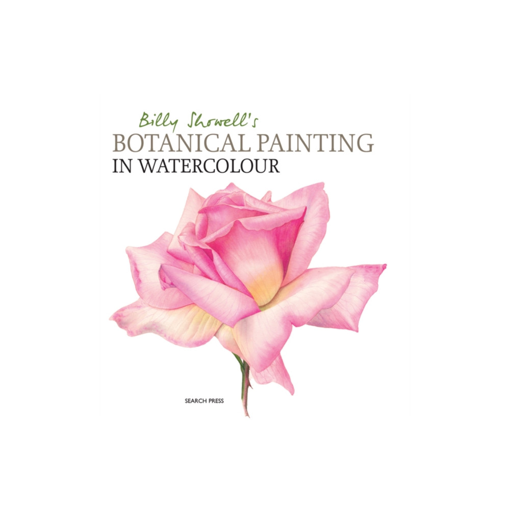 Billy Showell's Botanical Painting in Watercolour (inbunden, english) Search Press Ltd