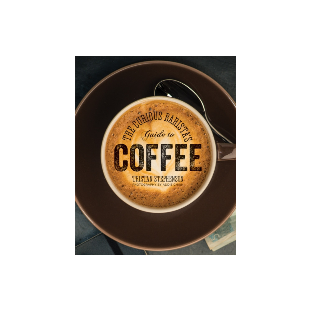 The Curious Barista’s Guide to Coffee (inbunden, english) Ryland, Peters & Small Ltd