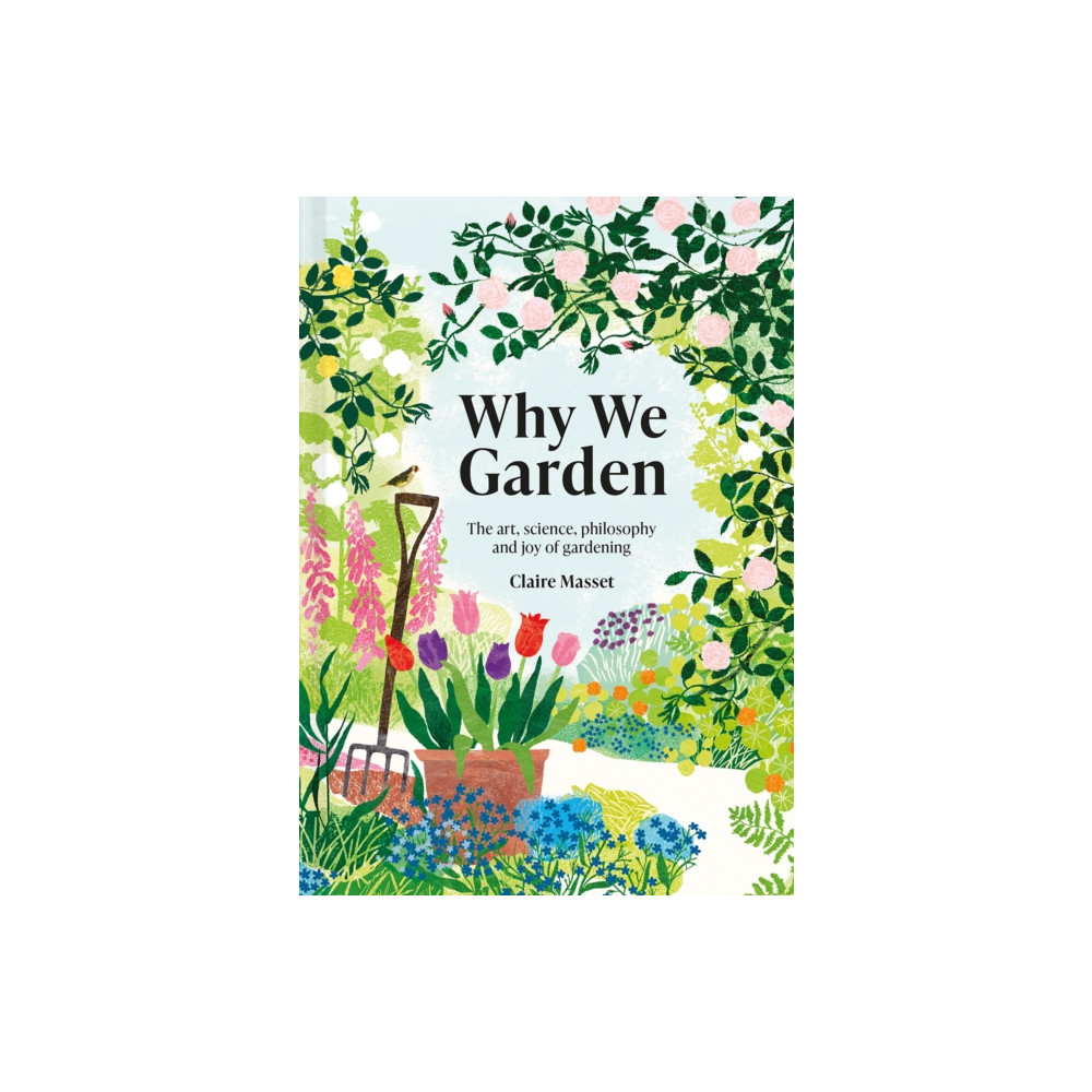 Why We Garden (inbunden, english) Batsford Ltd