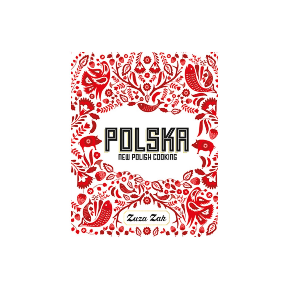Polska (inbunden, english) Quadrille Publishing Ltd