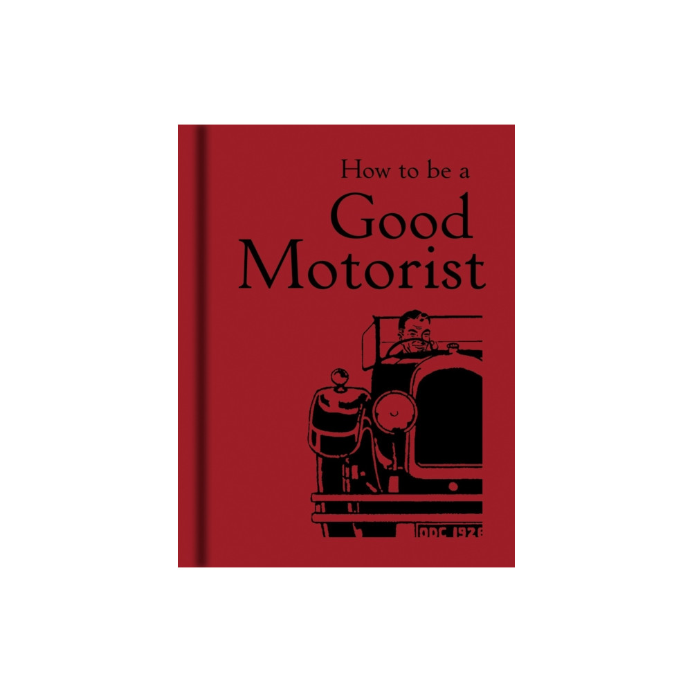 How to be a Good Motorist (inbunden, eng)