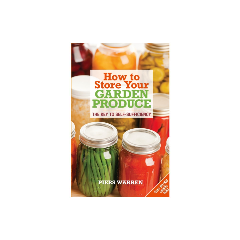 How to Store Your Garden Produce (häftad, english) Bloomsbury Publishing PLC