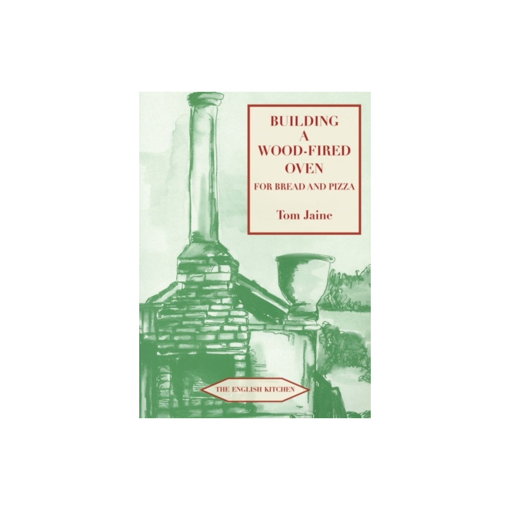 Building a Wood-fired Oven for Bread and Pizza (häftad, english) Prospect Books