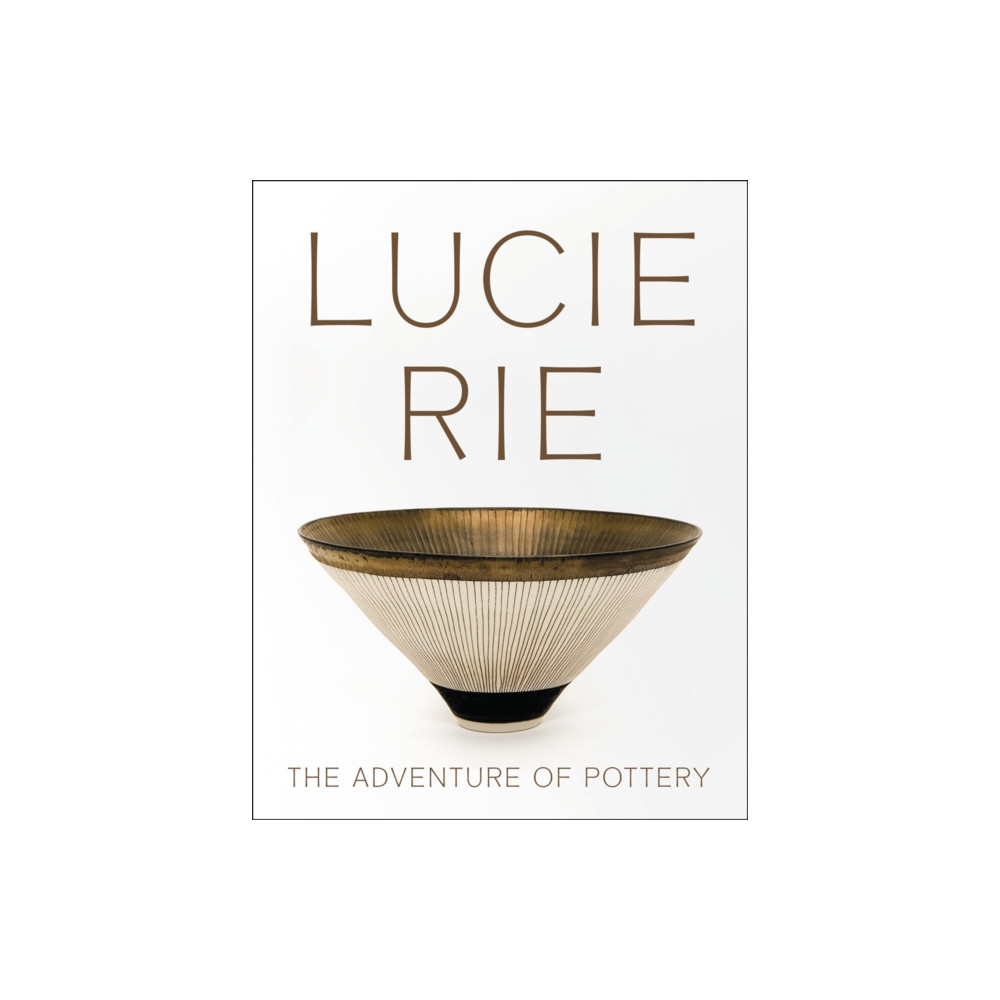 Lucie Rie: The Adventure of Pottery (häftad, eng)