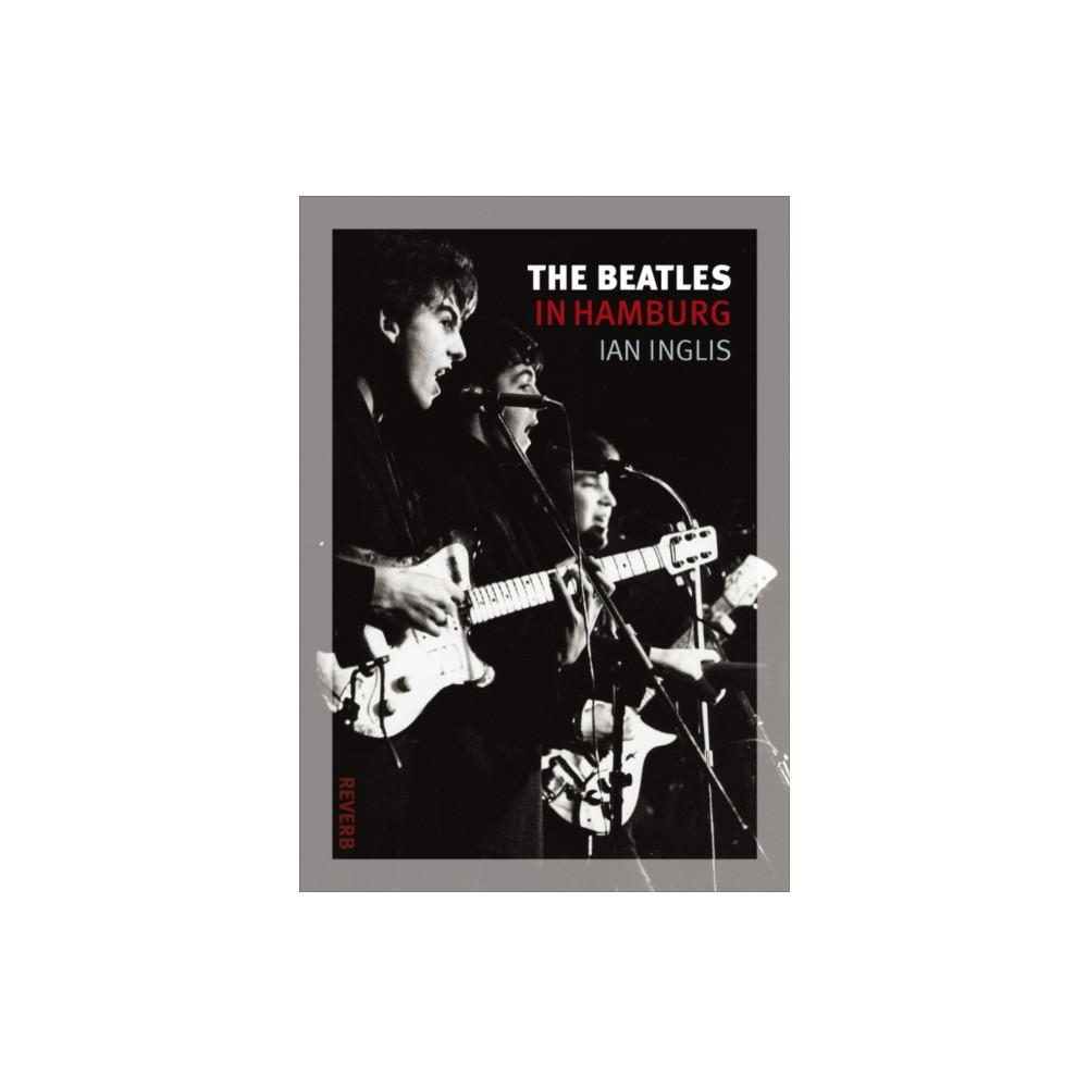 The Beatles in Hamburg (häftad, english) Reaktion Books