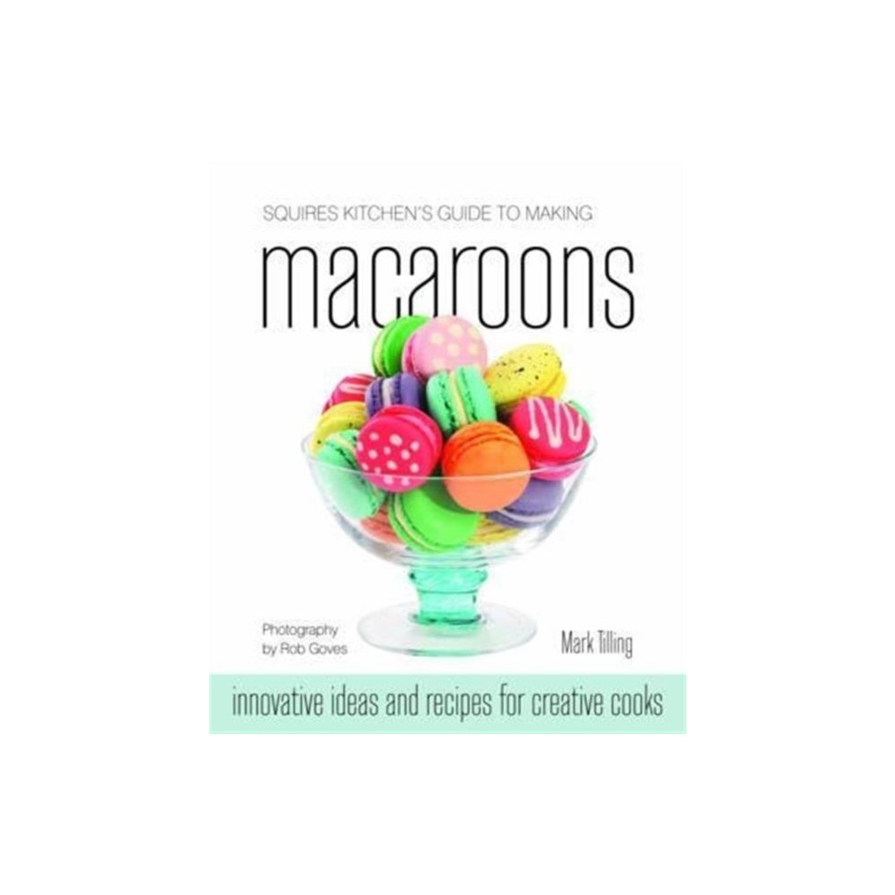 Squires Kitchen's Guide to Making Macaroons (inbunden, english) Squires Kitchen Publishing