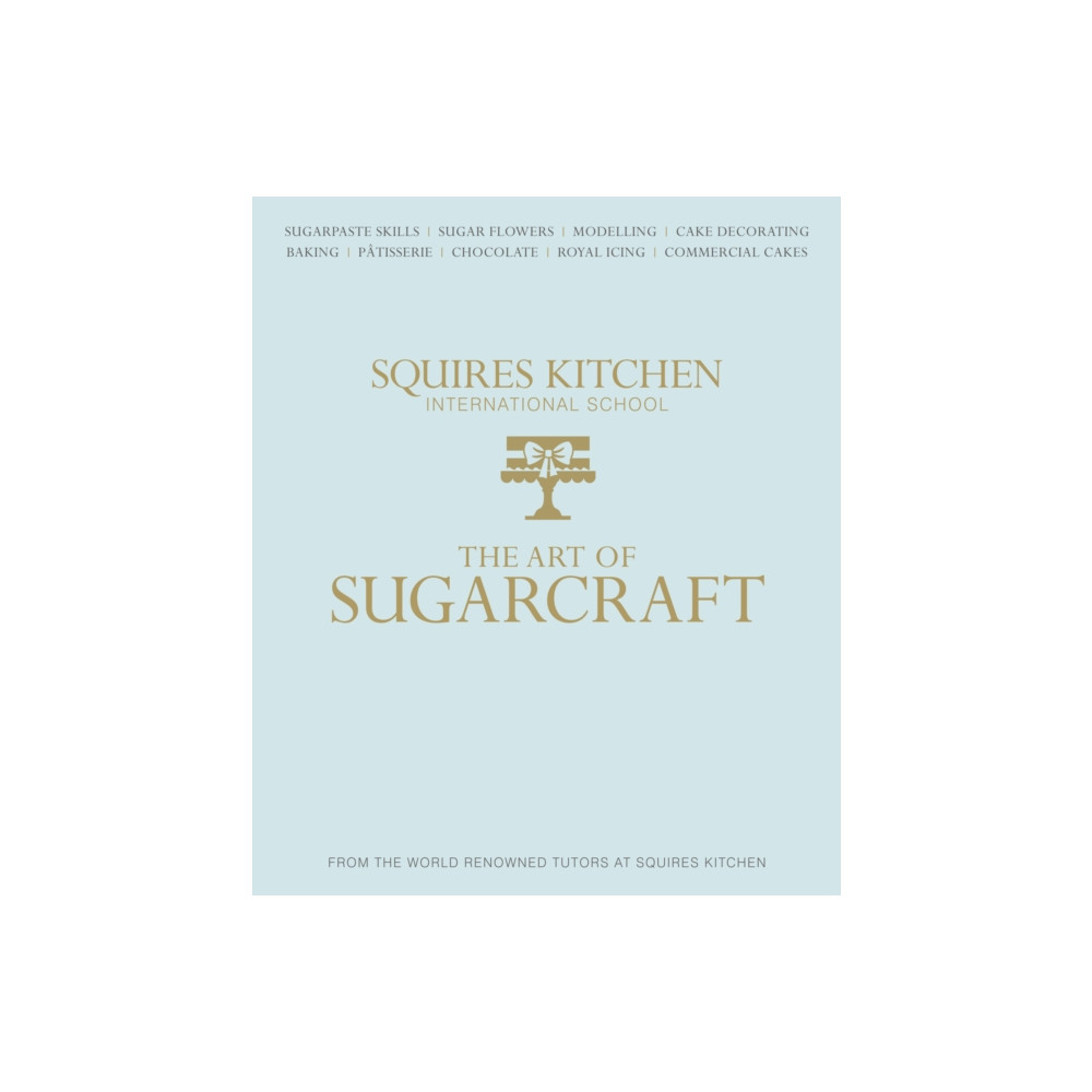 The Art of Sugarcraft (inbunden, english) Squires Kitchen Publishing