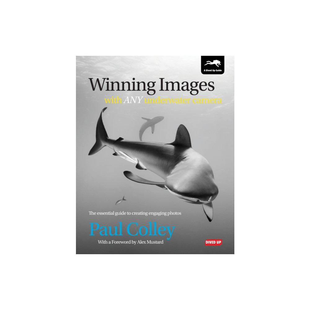 Winning Images with Any Underwater Camera (häftad, english) Dived Up Publications