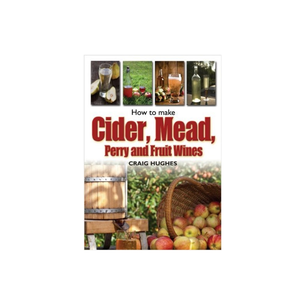 How to Make Cider, Mead, Perry and Fruit Wines (häftad, english) Little, Brown Book Group