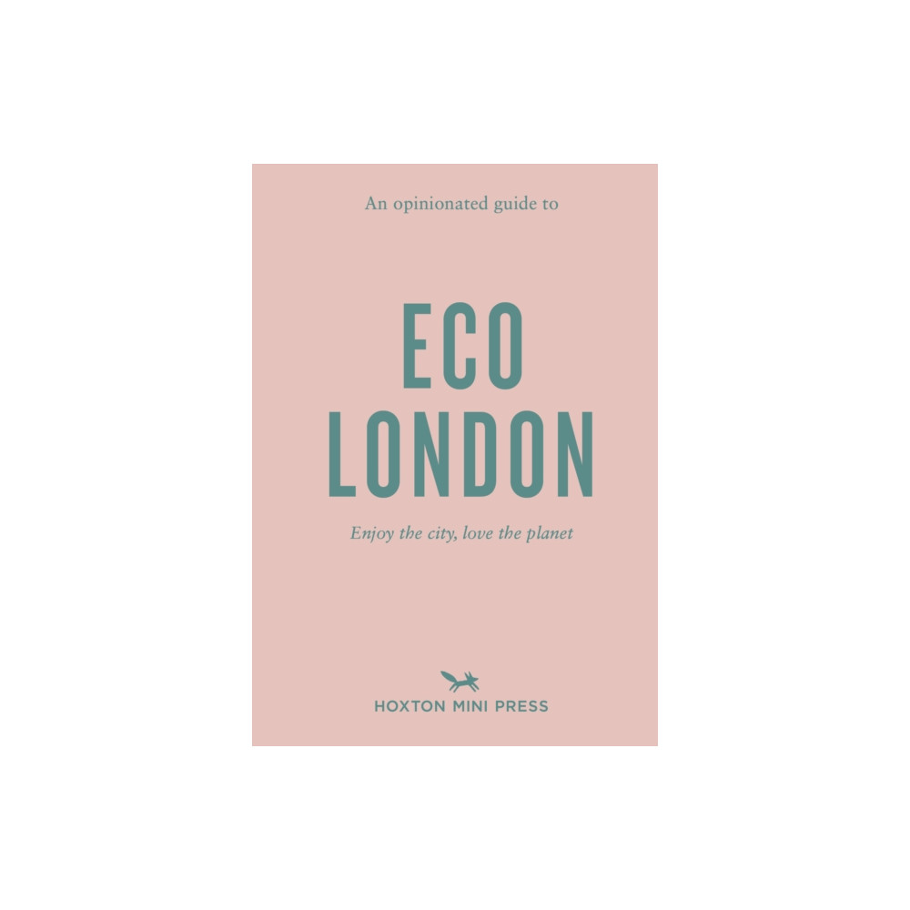 An Opinionated Guide to Eco London (häftad, english) Hoxton Mini Press