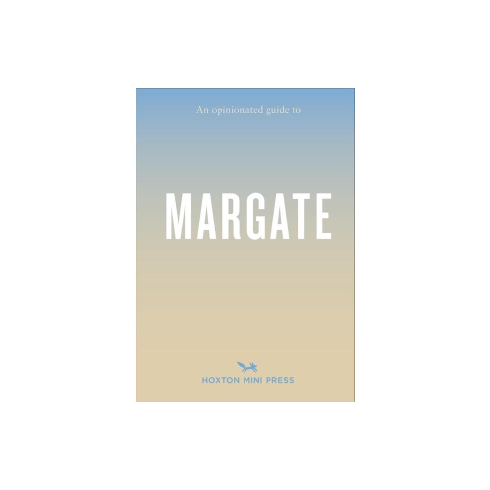 Hoxton Mini Press Opinionated Guide To Margate (häftad, eng)