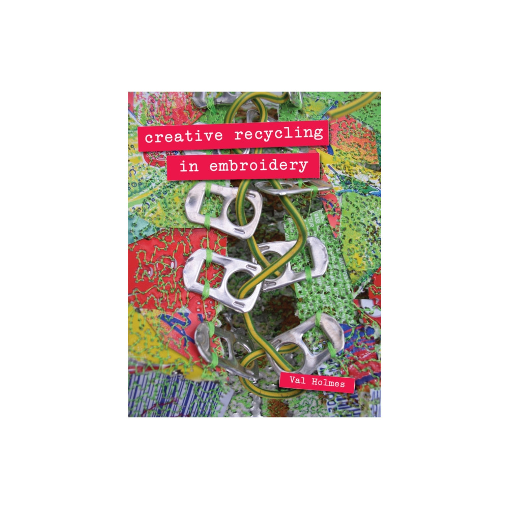 Creative Recycling in Embroidery (häftad, english) Batsford Ltd