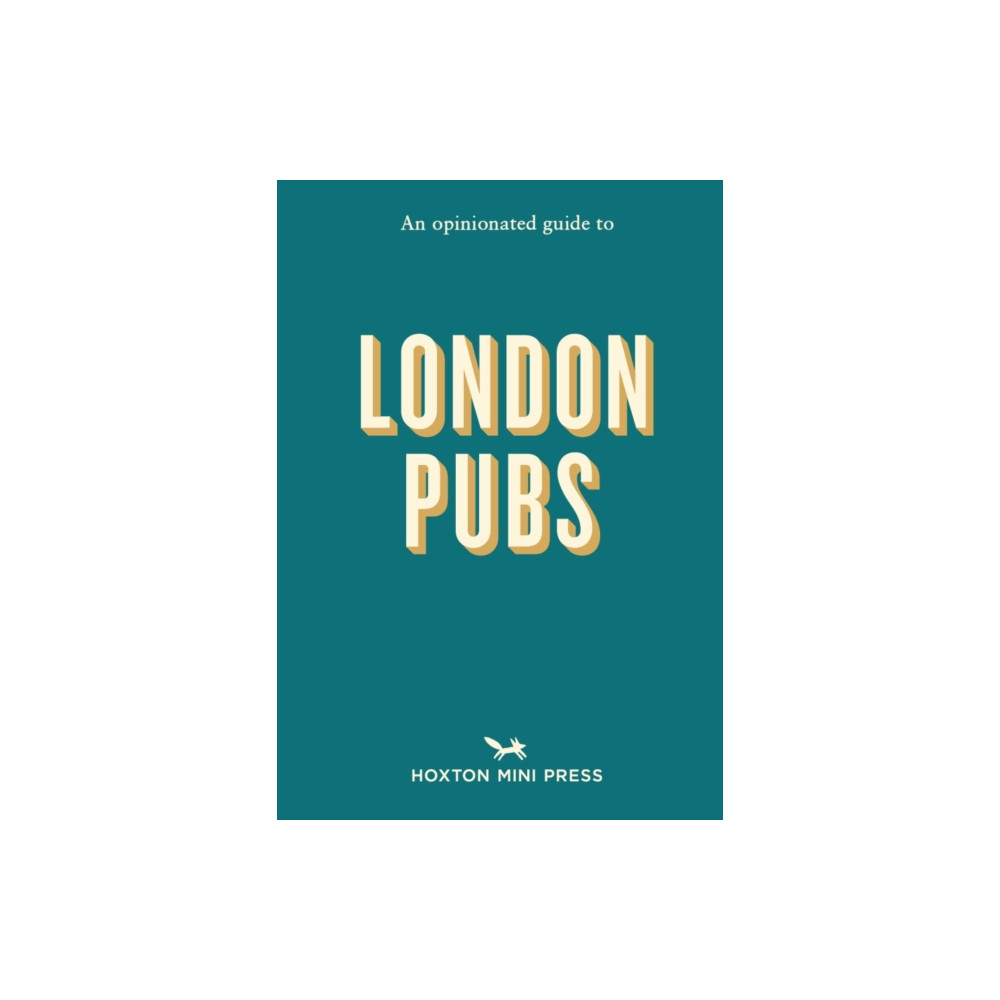 An Opinionated Guide To London Pubs (häftad, english) Hoxton Mini Press