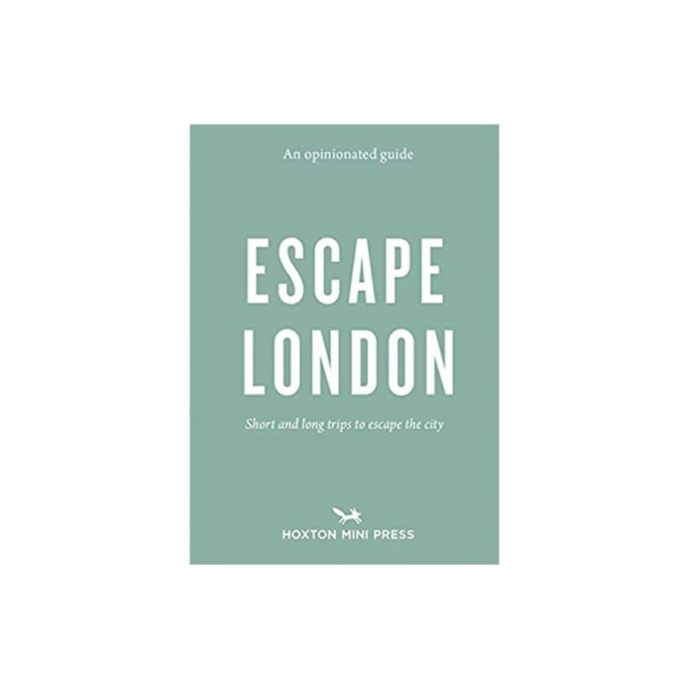 An Opinionated Guide: Escape London (häftad, english) Hoxton Mini Press