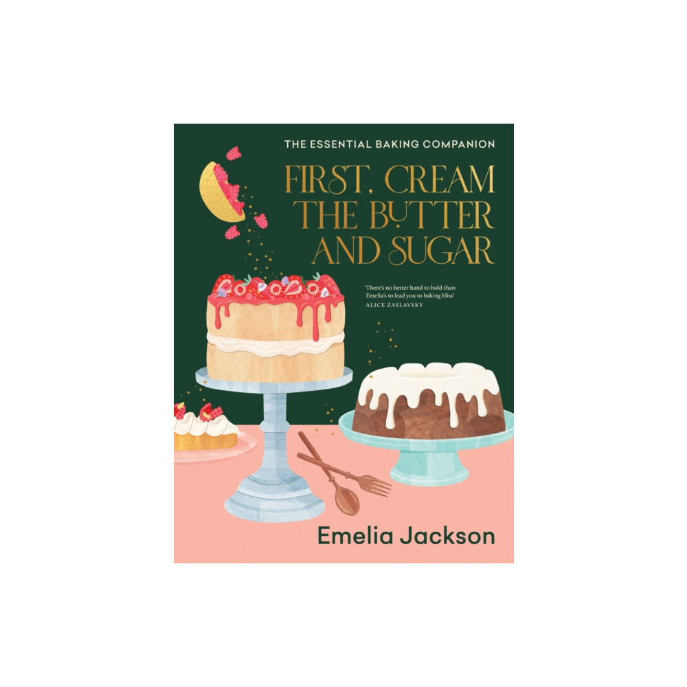 First, Cream the Butter and Sugar (inbunden, english) Murdoch Books