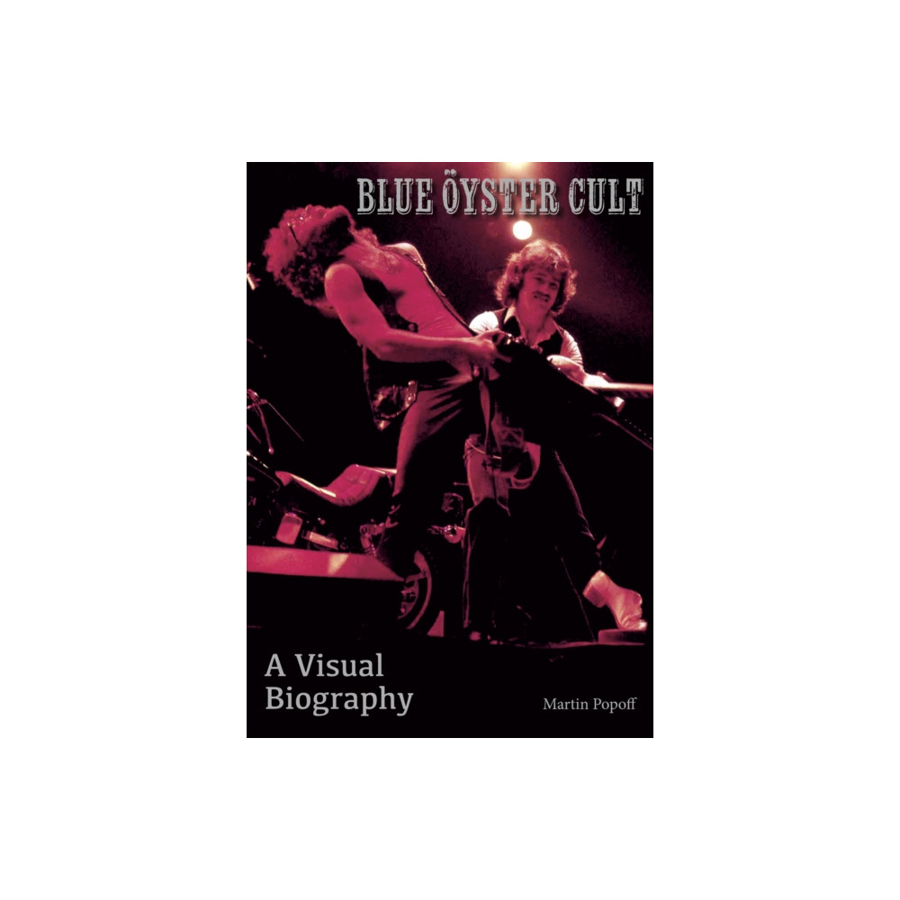 Blue Oyster Cult A Visual Biography (häftad, eng)