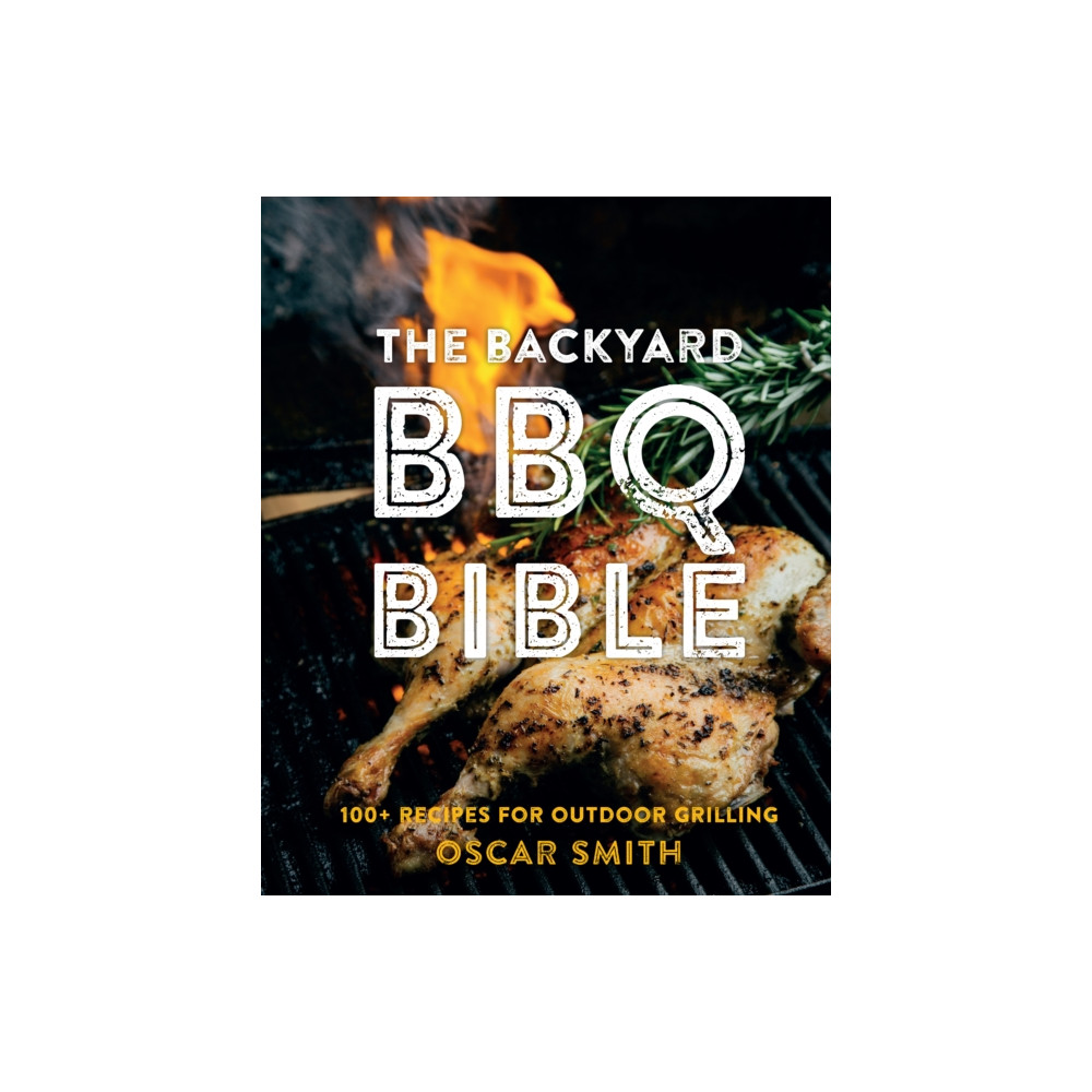 The Backyard BBQ Bible (inbunden, eng)