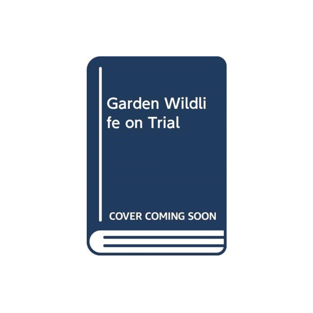 Garden Wildlife on Trial (häftad, english) Rydon Publishing