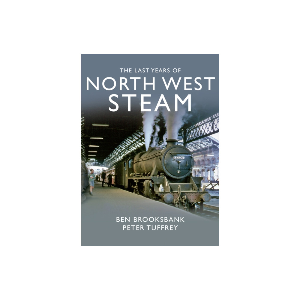 The Last Years Of North West Steam (inbunden, eng)