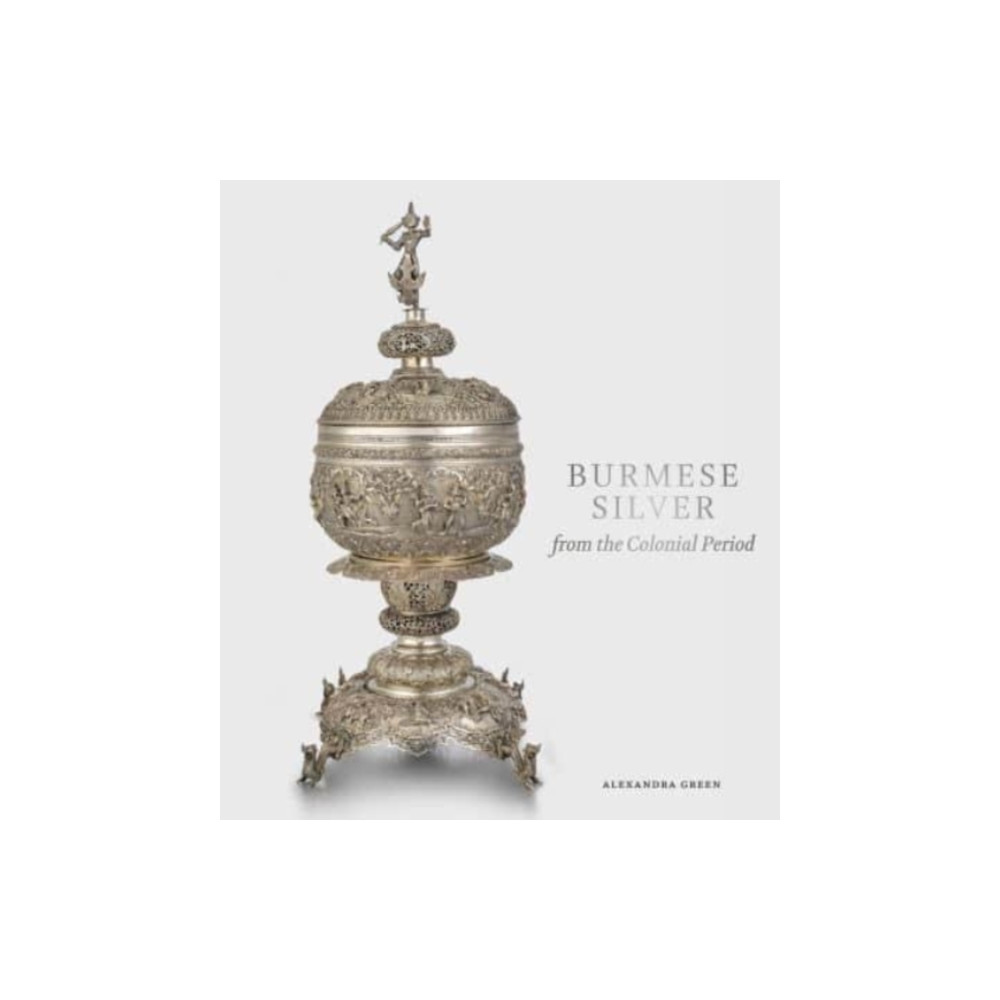 Burmese Silver from the Colonial Period (inbunden, english) Ad Ilissum