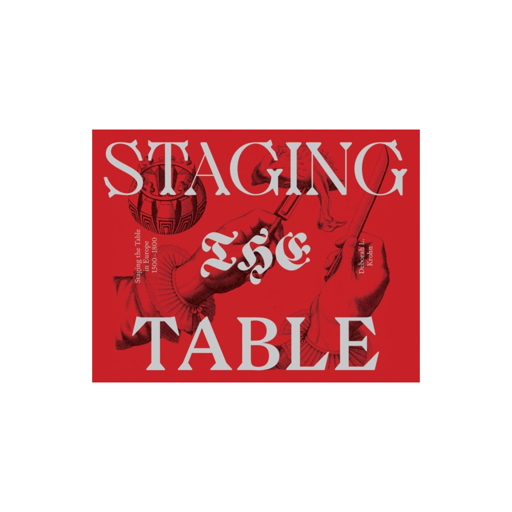 Staging the Table in Europe – 1500–1800 (häftad, eng)