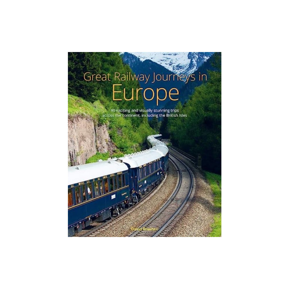 Great Railway Journeys in Europe (inbunden, eng)