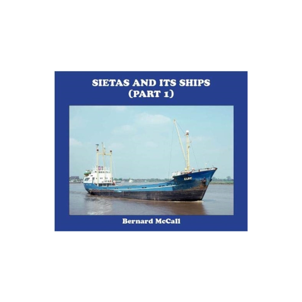 SIETAS AND ITS SHIPS (part 1) (inbunden, english) Bernard McCall