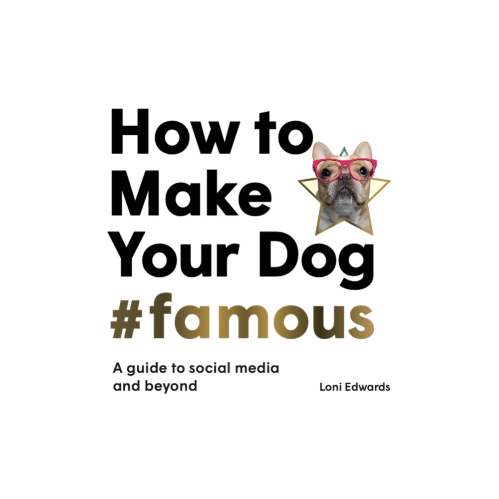 How To Make Your Dog #Famous (häftad, english) Orion Publishing Co