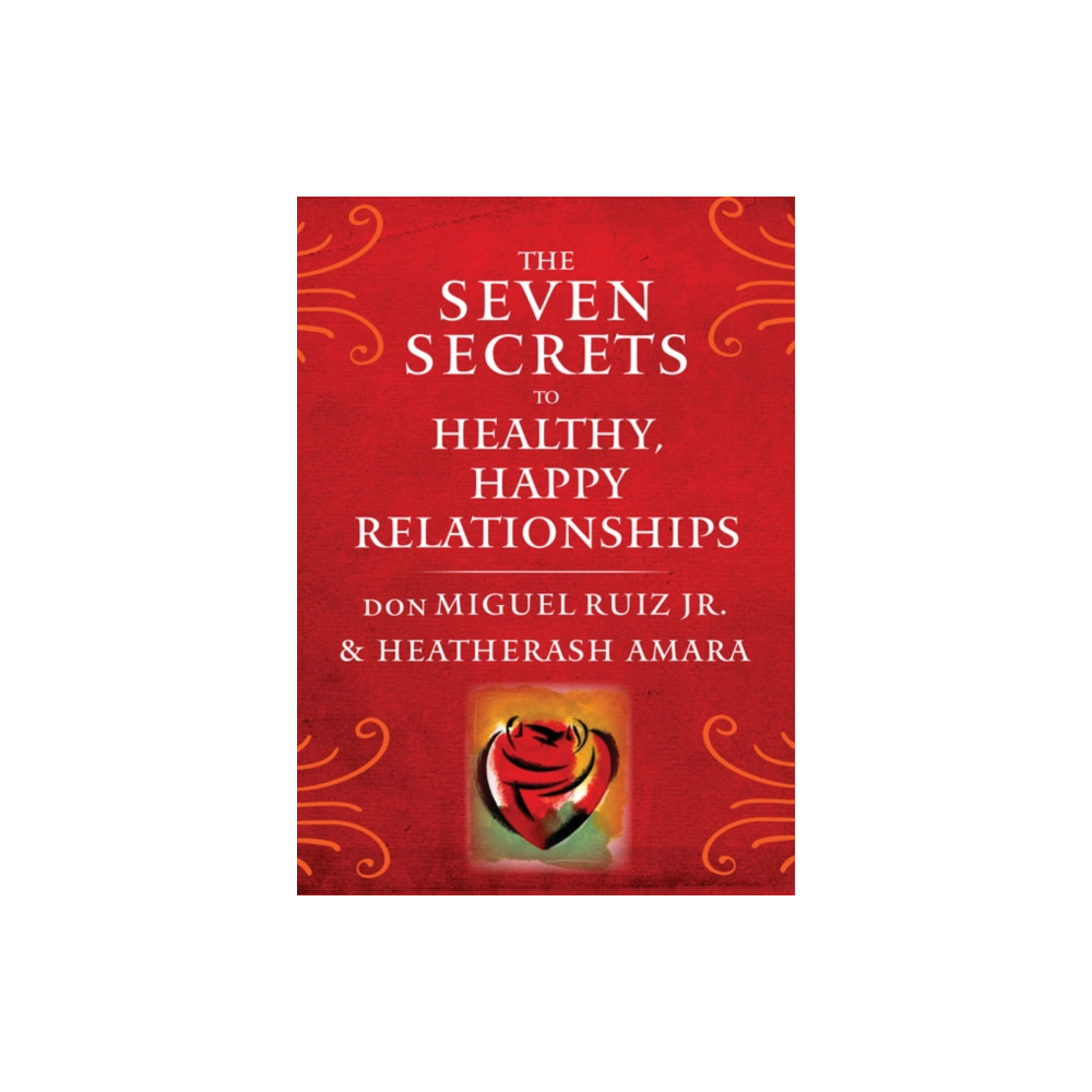 The Seven Secrets to Healthy, Happy Relationships (häftad, eng)