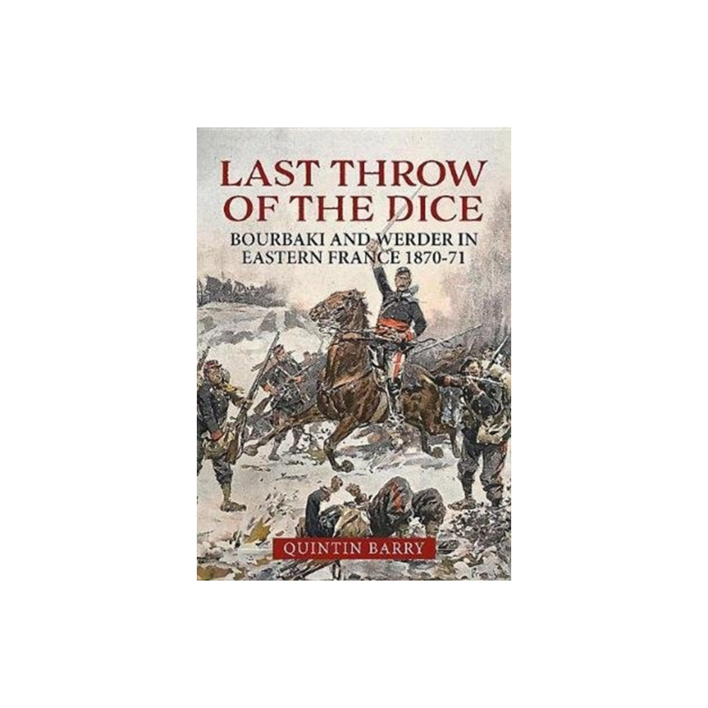 Last Throw of the Dice (inbunden, english) Helion & Company