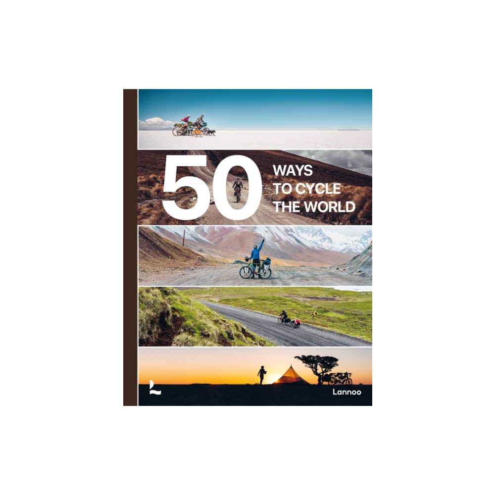 50 Ways to Cycle the World (inbunden, english) Lannoo Publishers