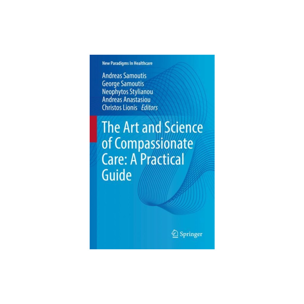 The Art and Science of Compassionate Care: A Practical Guide (inbunden, english) Springer International Publishing AG
